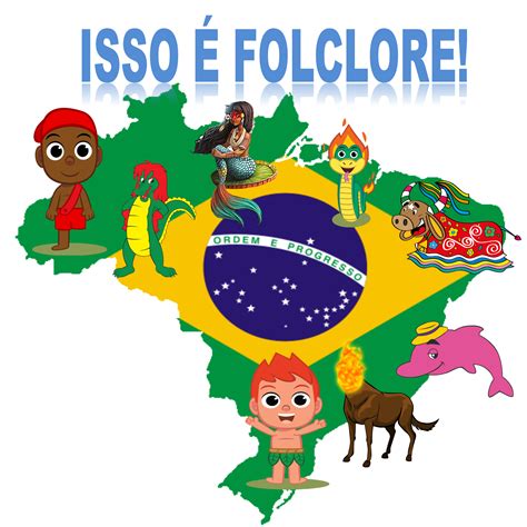 Folclore Brasileiro Folclore Brasileiro Projeto Folclore Educa O