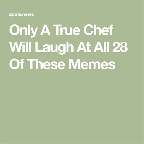 Only A True Chef Will Laugh At All 28 Of These Memes Chef Meme Chef