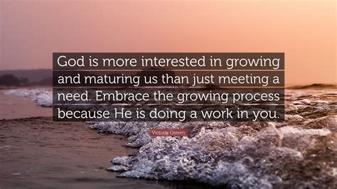 Victoria Osteen Quote God Is More Interested In Growing And Maturing