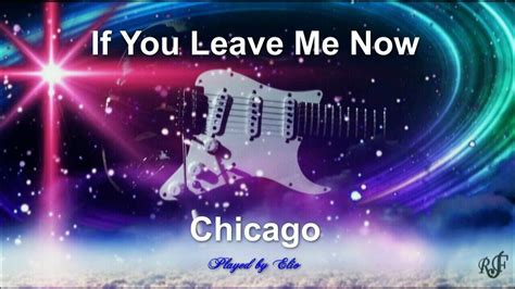 Chicago If You Leave Me Now Instrumental Guitar Cover Youtube