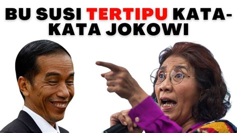 Susi Pudjiastuti Tertipu Kata Kata Jokowi Baru Sadar Bu Youtube