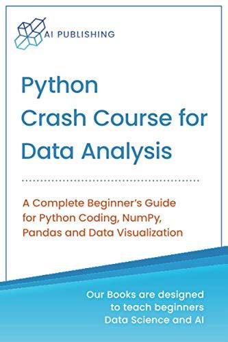 Python Crash Course For Data Analysis A Complete Beginner Guide For Python Coding Numpy