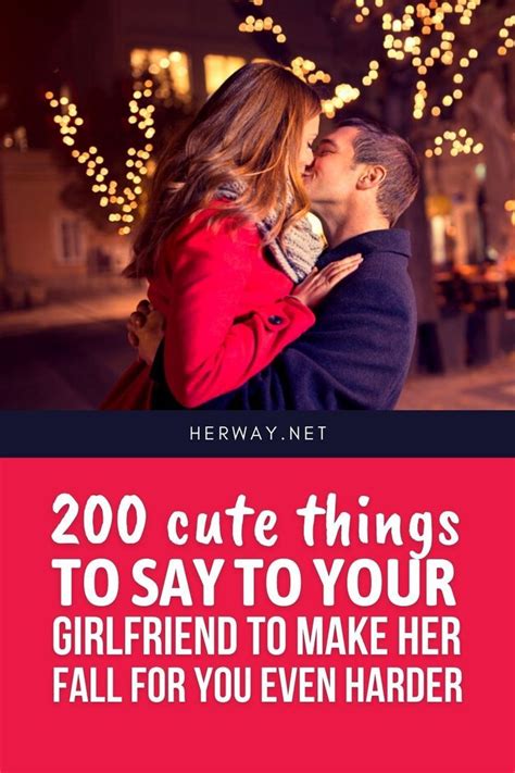 380 cute things to say to your girlfriend to make her fall for you in 2021 sayings