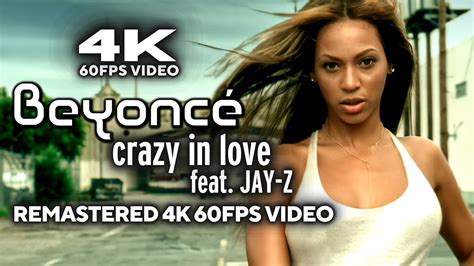 Beyoncé Crazy In Love Feat Jay Z [remastered 4k 60fps Video] Youtube