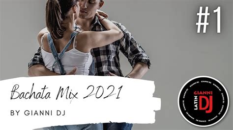 Bachata Mix Remix 2021 1 By Gianni Dj 🎧 Youtube