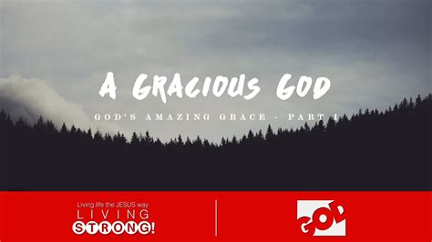 E 176 Gods Amazing Grace Part 1 A Gracious God Youtube