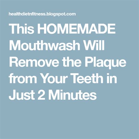 this homemade mouthwash will remove the plaque from your teeth in just