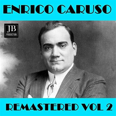 Enrico Caruso Remastered Vol 2 By Enrico Caruso On Amazon Music