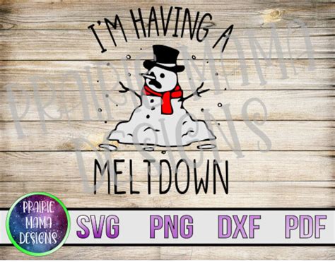 i m having a meltdown melting snowman svg png dxf pdf cut etsy