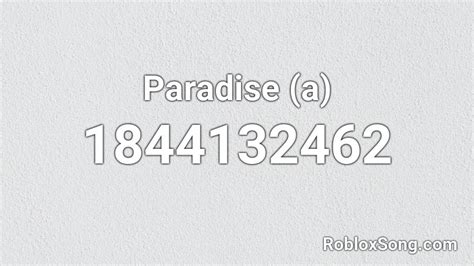 Paradise A Roblox Id Roblox Music Codes