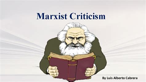 Marxist Criticism By Luis Alberto Cabrera Presentation Outline