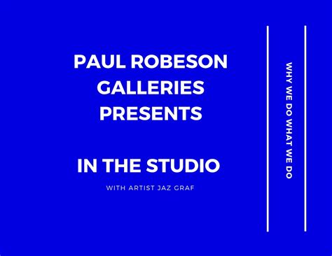 In The Studio With Artist Jaz Graf Paul Robeson Galleries