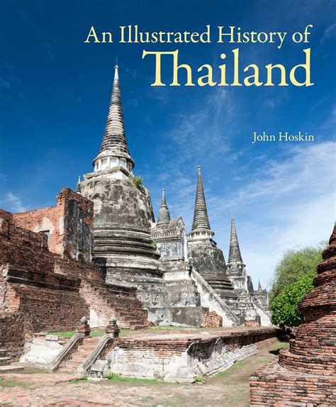 An Illustrated History Of Thailand John Beaufoy Publishing