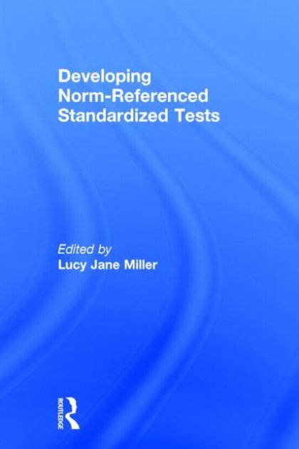 Developing Norm Referenced Standardized Tests Edition 1 By Lucy Jane