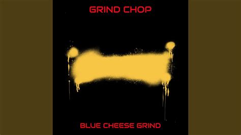 blue cheese grind youtube music