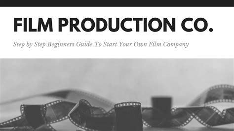 Step By Step Beginners Guide For Starting A Film Production Company