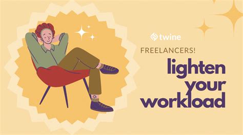 5 Expert Tips To Lighten Your Workload As A Freelancer Twine