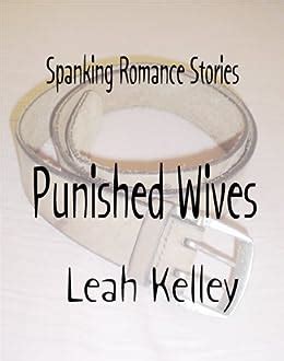 Spanking Romance Stories Punished Wives Collection Kindle Edition By Leah Kelley Religion
