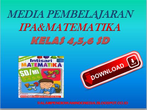 Download Media Pembelajaran IPA dan Matematika SD/MI Kelas 4,5 dan 6 - SALAM PENDIDIKAN INDONESIA