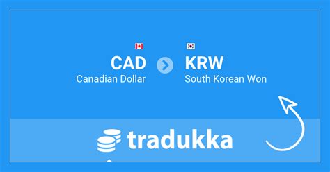Cad Canadian Dollar To Krw South Korean Won Tradukka