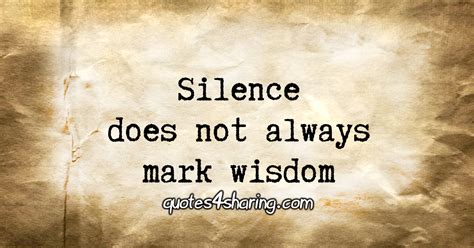 Silence Does Not Always Mark Wisdom Quotes4sharing