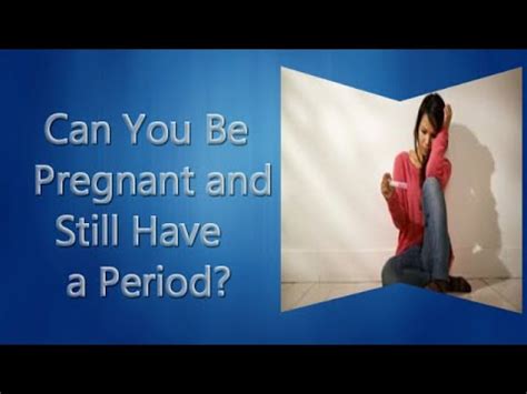 Can You Be Pregnant And Still Have A Period YouTube