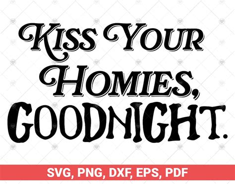 Kiss Your Homies Goodnight Svg Etsy
