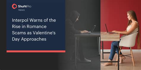 interpol warns of the rise in romance scams as valentine s day approaches