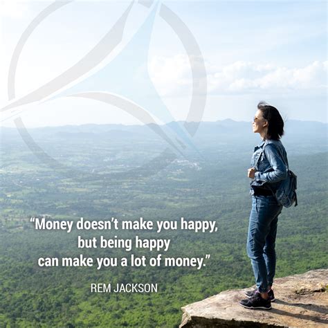 Money Doesnt Make You Happy But Being Happy Can Make You A Lot Of