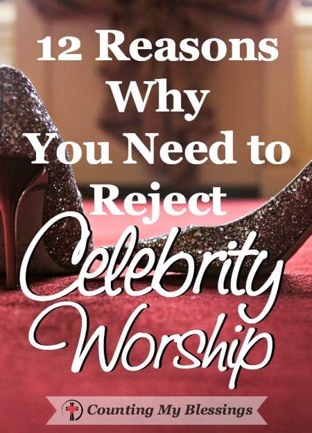 12 Reasons Why You Need To Reject Celebrity Worship Counting My Blessings