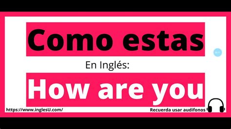 Cómo Se Dice Cómo Estás En Inglés Cómo Estás En Ingles Youtube