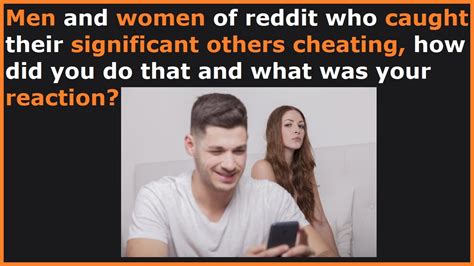 Men And Women Share How They Caught Cheating Partners R Askreddit