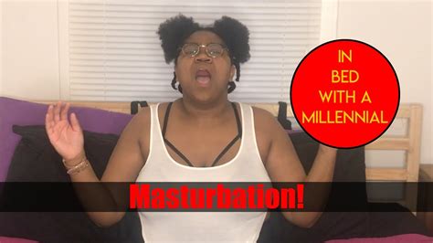 Lets Celebrate Masturbation May In Bed With A Millennial Youtube