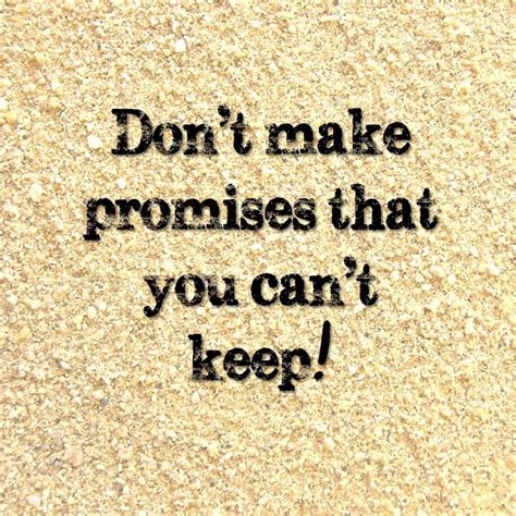 Dont Make Promises That You Cant Keep