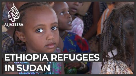 Ethiopia Refugees Struggle In Sudan Camps Youtube