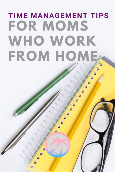Time Management Tips For Moms Who Work From Home Time Management