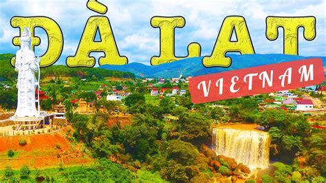 17 Things To Do In Dalat Vietnam Đà Lạt Attractions Mega Video Youtube