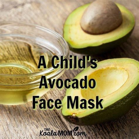 How To Make A Childs Avocado Face Mask And The Benefits Of Avocado