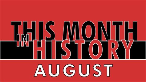 This Month In History August Youtube