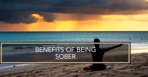 Sober Living Benefits Of Being Sober The Dunes