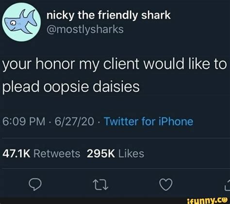 your honor my client would like to plead oopsie daisies 6 09 pm twitter for iphone 47 1k