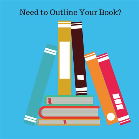 Every Book Can Benefit From The Creation Of An Outline By Outlining