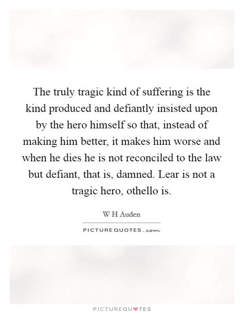 Tragic Hero Quotes And Sayings Tragic Hero Picture Quotes