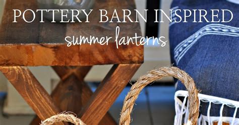 Pottery Barn Inspired Hyannis Lanterns A Lo And Behold Life