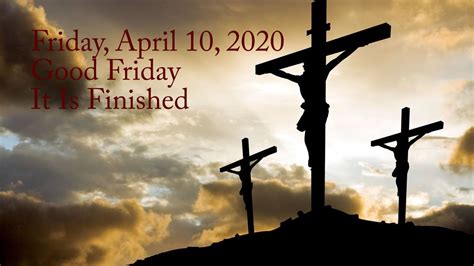 It Is Finished Good Friday Friday April 10 2020 Youtube