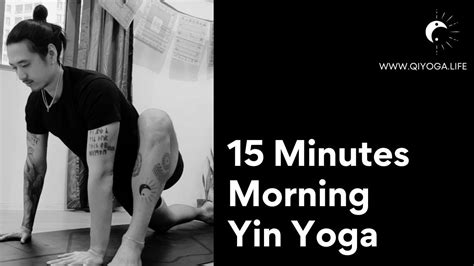 15 Minutes Yin Yoga To Start Your Day Youtube