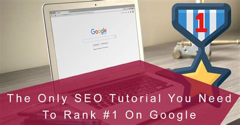 The Only Seo Tutorial You Need To Rank On Google