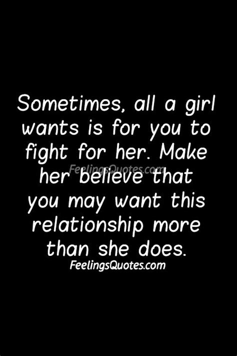 Sometimes All A Girl Wants Is For You To Fight For Her Feelings Quotes Feelings Quotes