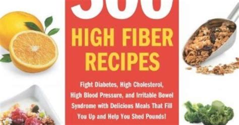 It can be what's for dinner. 500 High Fiber Recipes: Fight Diabetes, High Cholesterol, High Blood Pressure, and Irritable ...