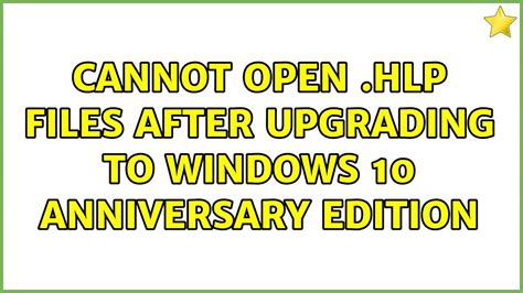 Cannot Open Hlp Files After Upgrading To Windows 10 Anniversary